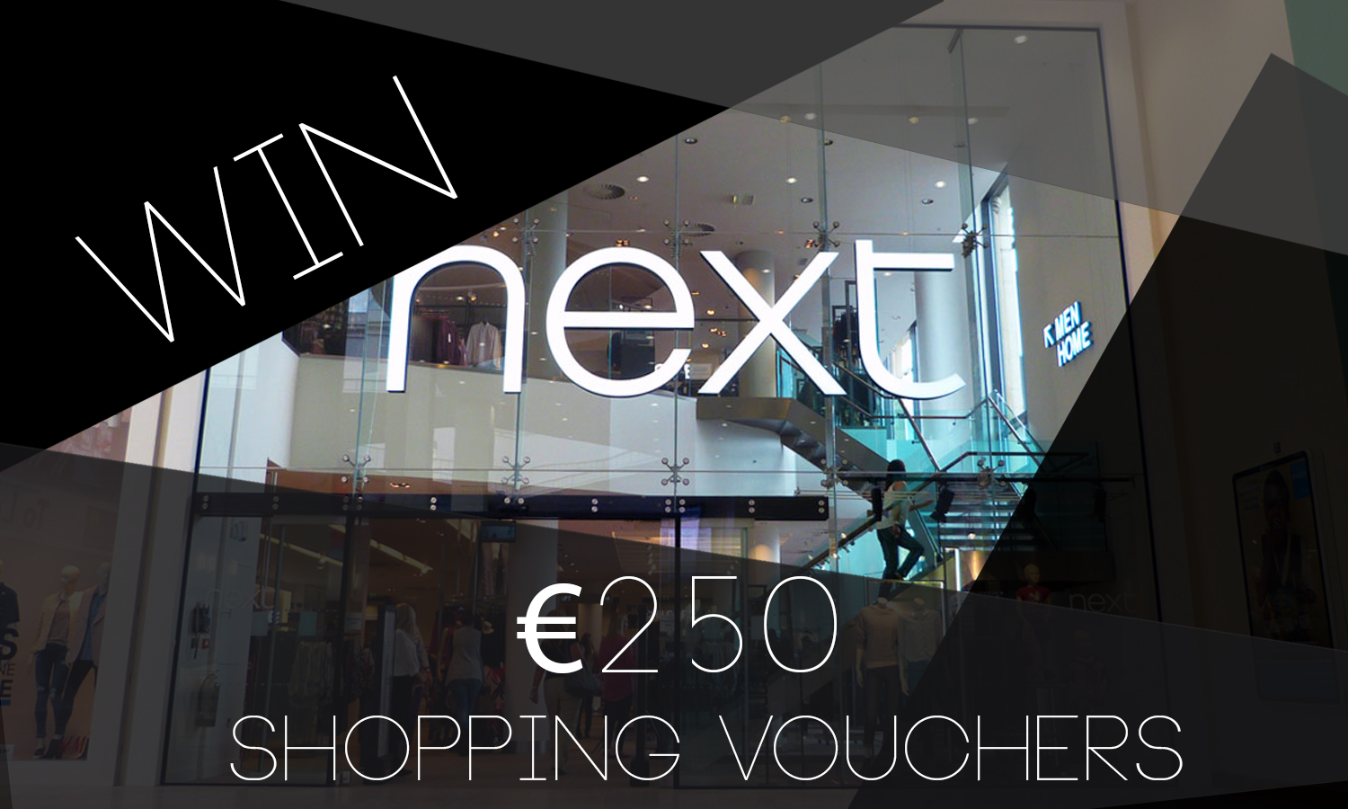 Win €250 Next  Vouchers