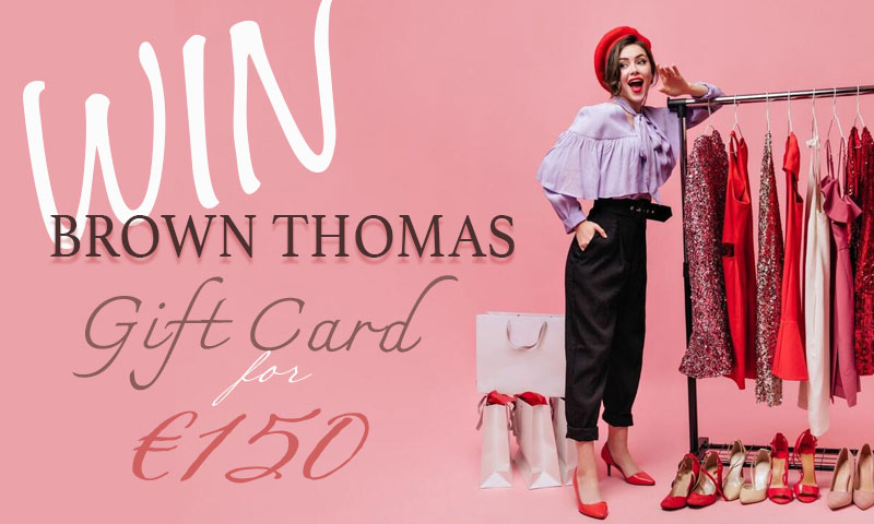 Win €150 Brown Thomas Gift Card